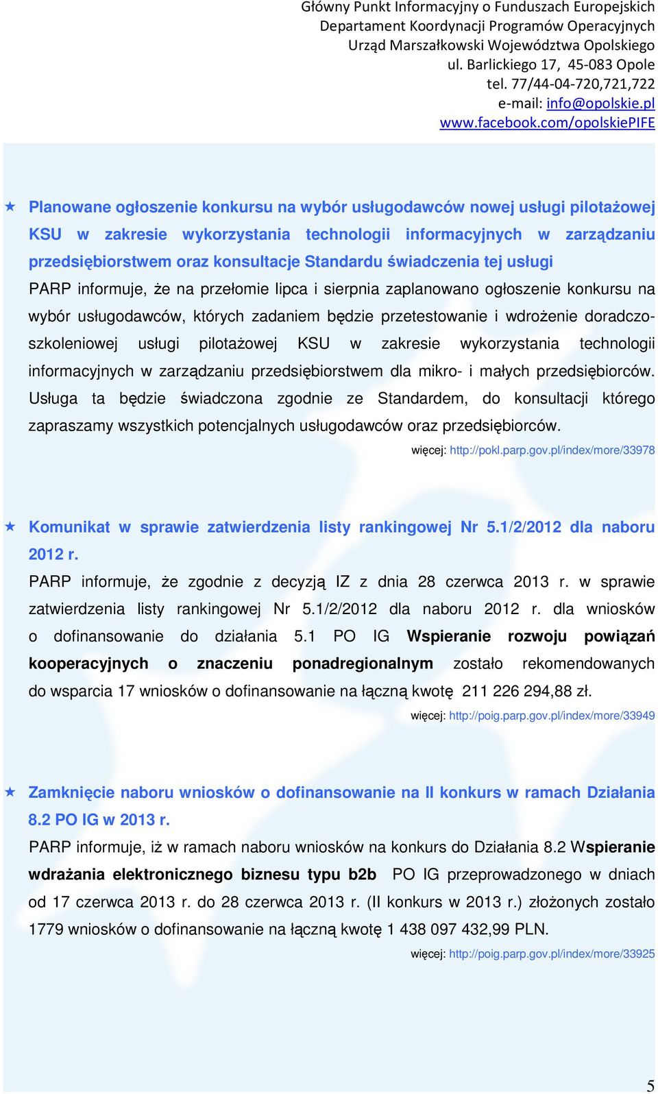 usługi pilotażowej KSU w zakresie wykorzystania technologii informacyjnych w zarządzaniu przedsiębiorstwem dla mikro- i małych przedsiębiorców.