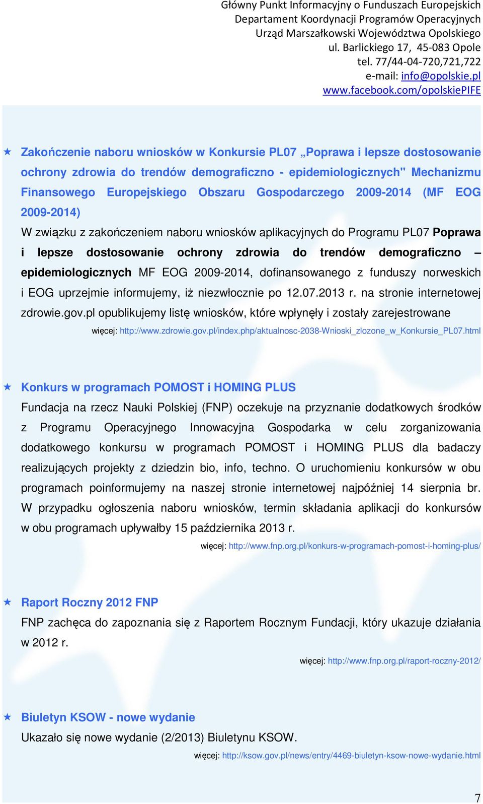 2009-2014, dofinansowanego z funduszy norweskich i EOG uprzejmie informujemy, iż niezwłocznie po 12.07.2013 r. na stronie internetowej zdrowie.gov.