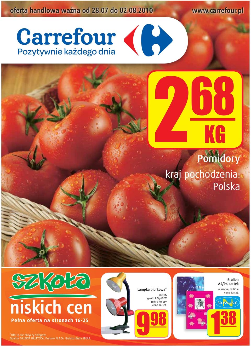 stronach 16-25 *Oferta nie dotyczy sklepów: Gdańsk GALERIA BAŁTYCKA, Kraków