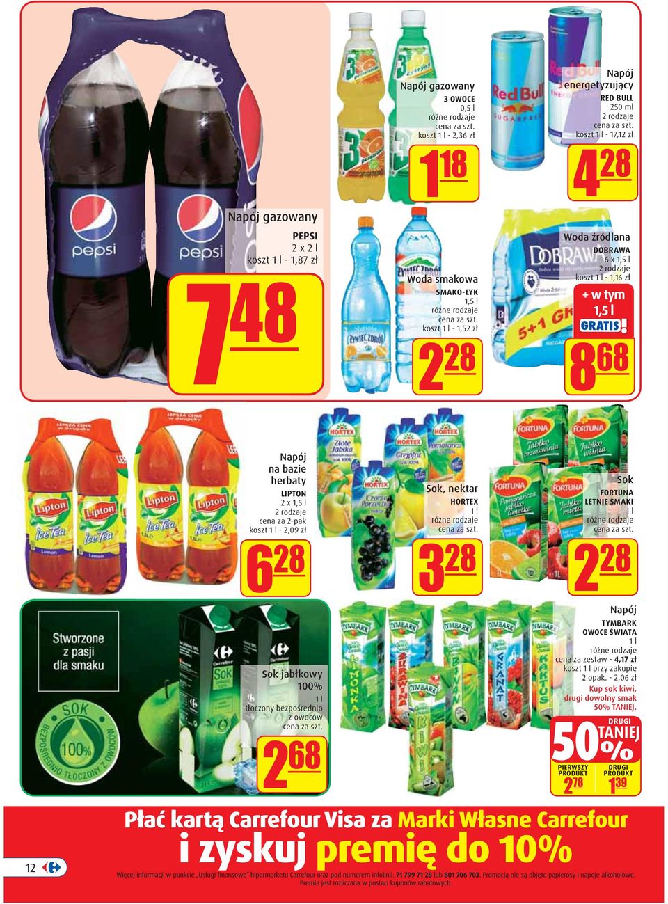 za 2-pak koszt 1 l - 2,09 zł Sok, nektar HORTEX 1 l 6 28 3 28 2 28 Napój Sok FORTUNA LETNIE SMAKI 1 l Sok jabłkowy 100% 1 l tłoczony bezpośrednio z owoców 2 68 TYMBARK OWOCE