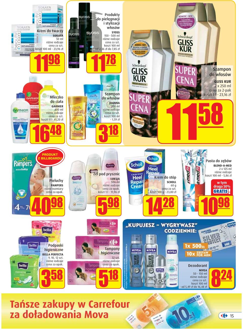 Pieluchy PAMPERS różne rozmiary 40 98 Żel pod prysznic LUKSJA 500 ml koszt 1 l - 11,96 zł 5 98 Krem do stóp SCHOLL 60 g koszt 100 g - 23,80 zł 14 28 Pasta do zębów BLEND-A-MED 2 x 125 ml koszt