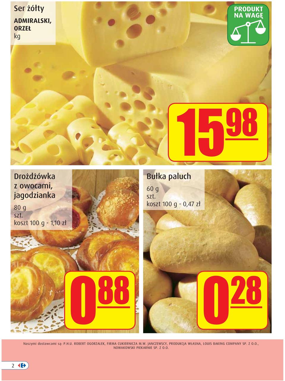 koszt 100 g - 0,47 zł 0 88 0 28 Naszymi dostawcami są: P.H.U.