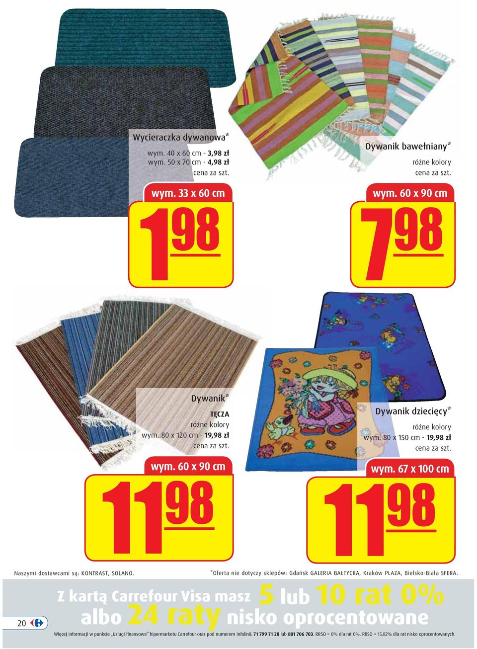 20 *Oferta nie dotyczy sklepów: Gdańsk GALERIA BAŁTYCKA, Kraków PLAZA, Bielsko-Biała SFERA.