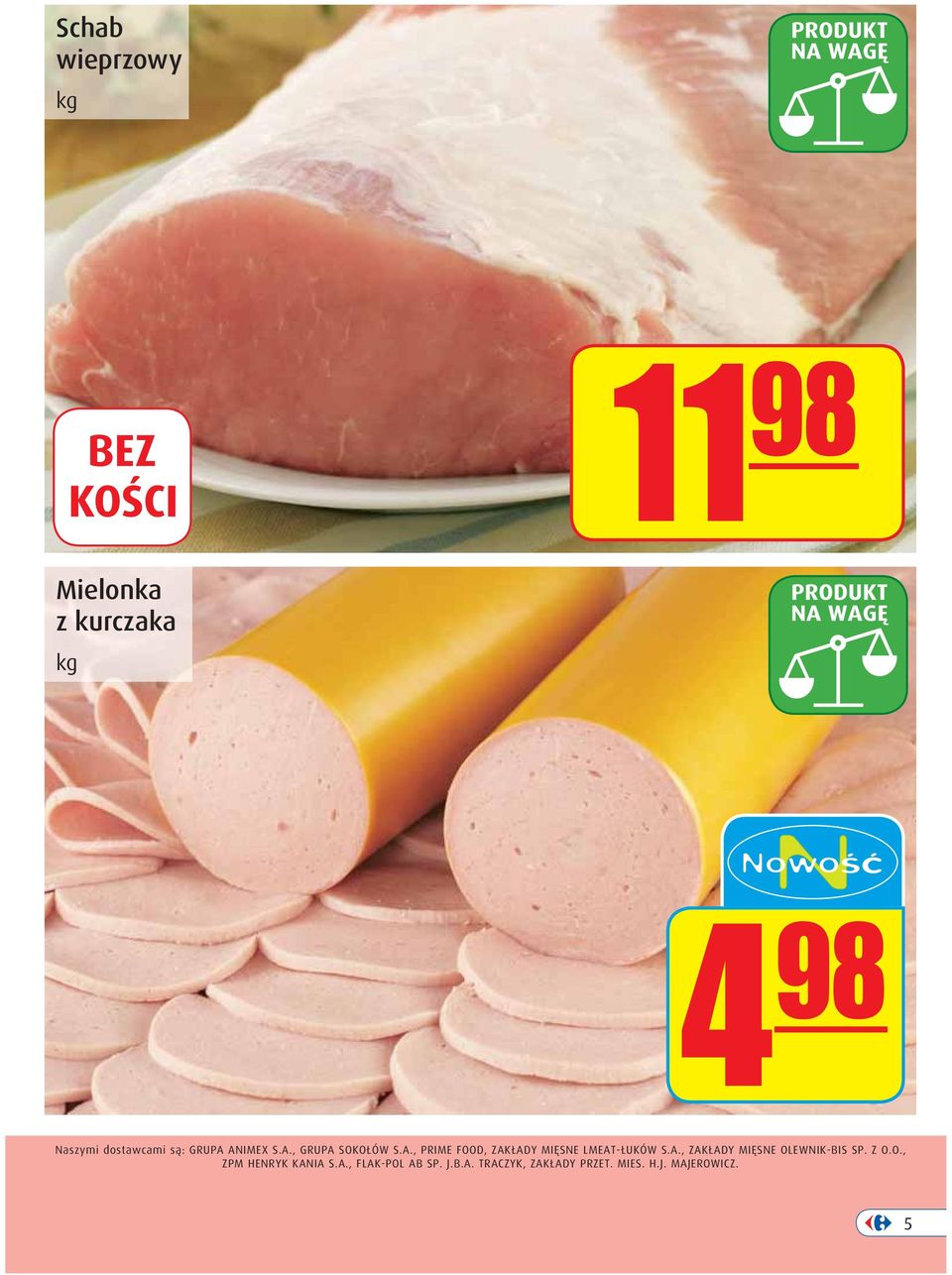 A., ZAKŁADY MIĘSNE OLEWNIK-BIS SP. Z O.O., ZPM HENRYK KANIA S.A., FLAK-POL AB SP.