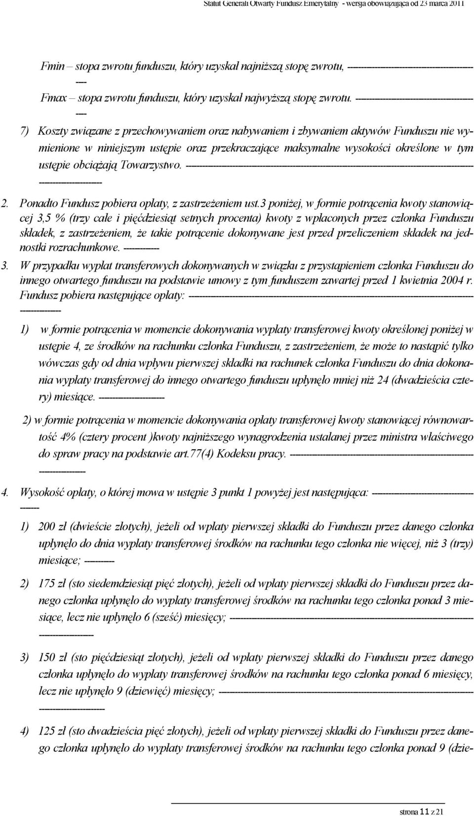 wysokości określone w tym ustępie obciążają Towarzystwo. --------------------------------------------------------------------------------------------------------- ----------------------- 2.
