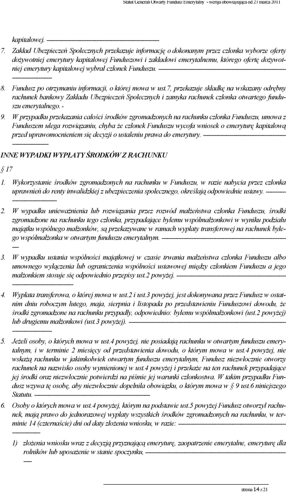 emerytury kapitałowej wybrał członek Funduszu. ----------------------------------------------------------------------------- ------------------------ 8.