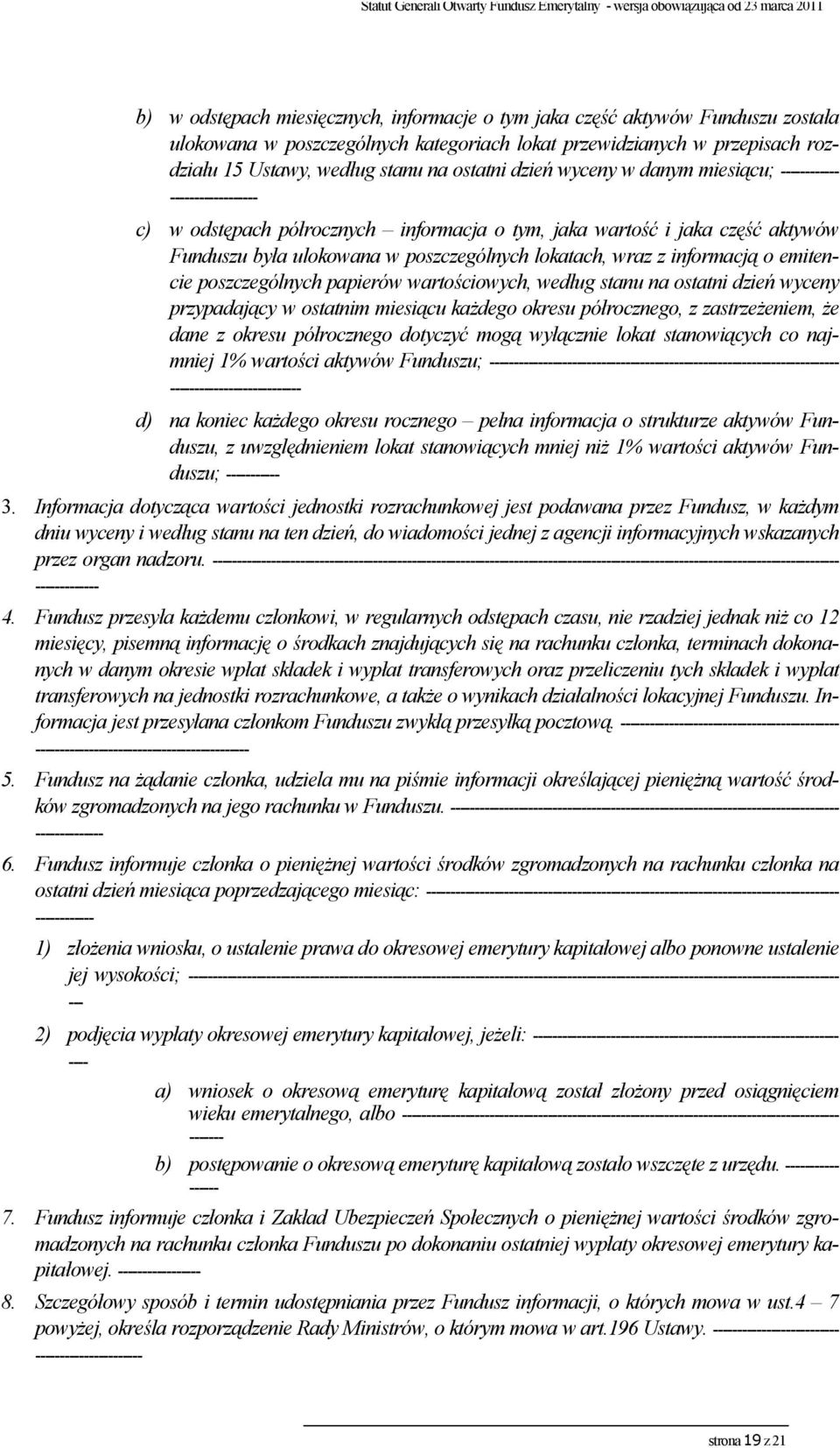 informacją o emitencie poszczególnych papierów wartościowych, według stanu na ostatni dzień wyceny przypadający w ostatnim miesiącu każdego okresu półrocznego, z zastrzeżeniem, że dane z okresu