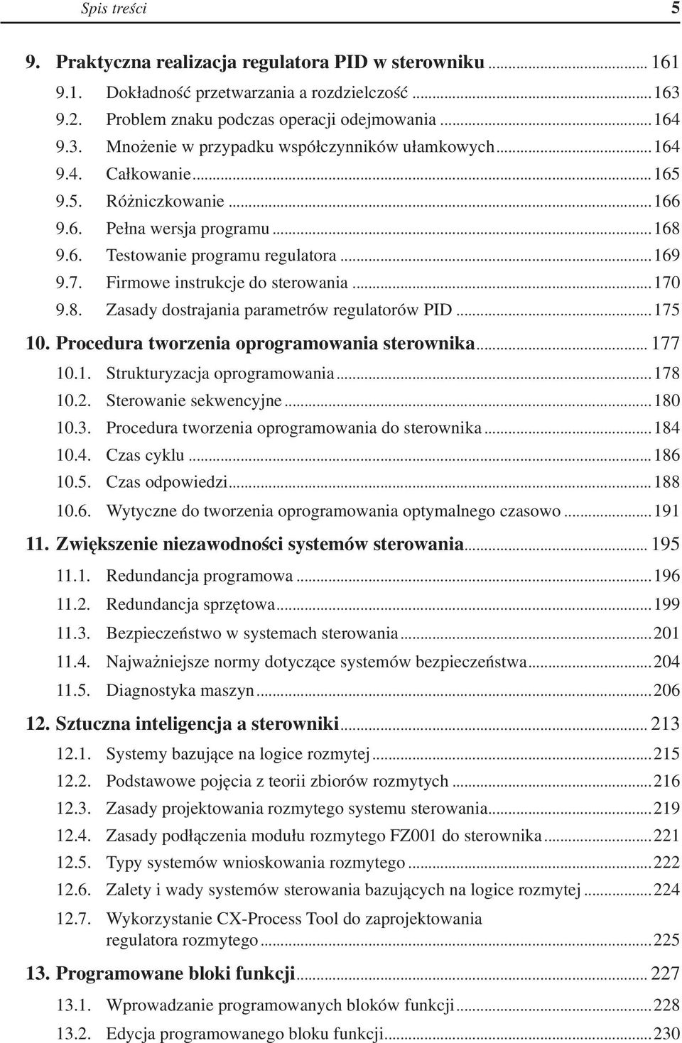 ..175 10. Procedura tworzenia oprogramowania sterownika... 177 10.1. Strukturyzacja oprogramowania...178 10.2. Sterowanie sekwencyjne...180 10.3. Procedura tworzenia oprogramowania do sterownika.