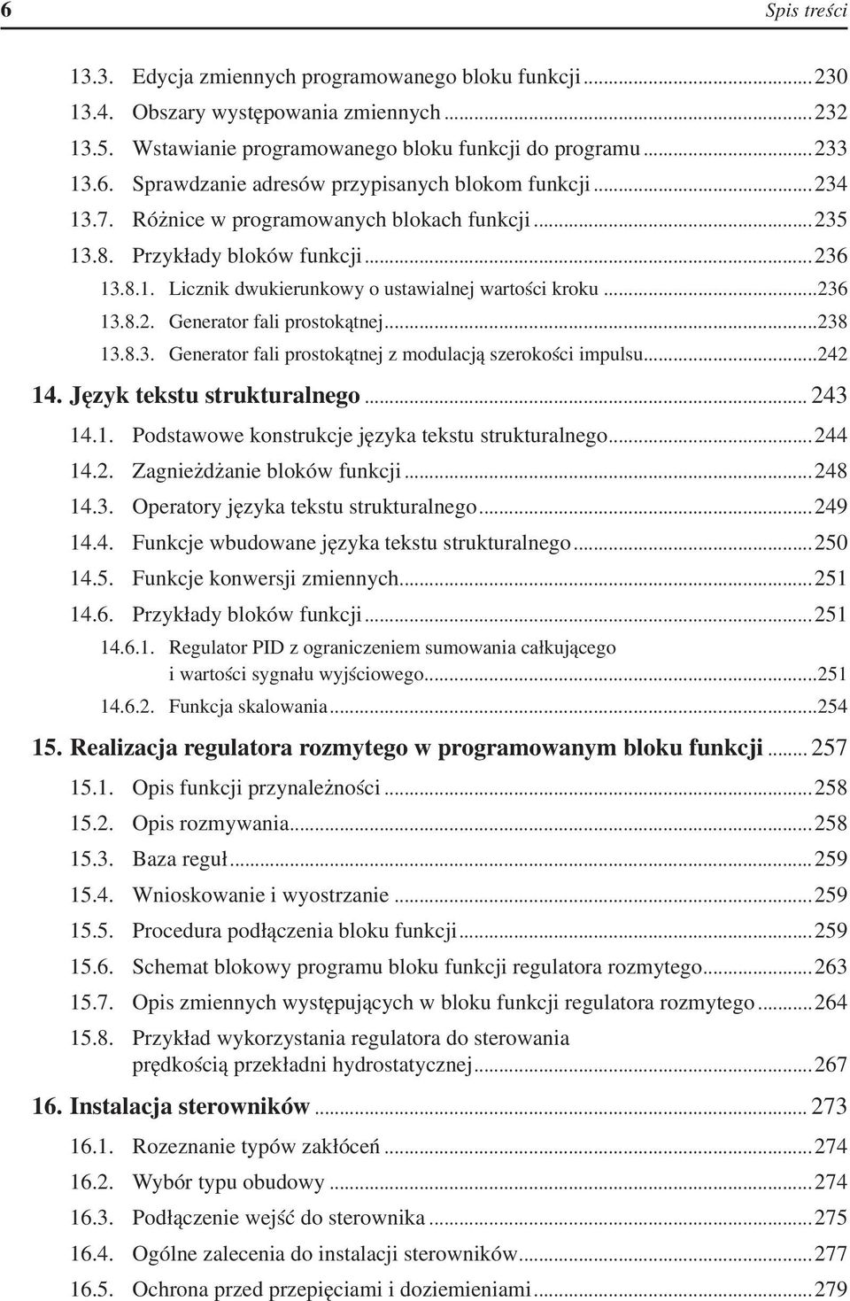 ..238 13.8.3. Generator fali prostokątnej z modulacją szerokości impulsu...242 14. Język tekstu strukturalnego... 243 14.1. Podstawowe konstrukcje języka tekstu strukturalnego...244 14.2. Zagnieżdżanie bloków funkcji.