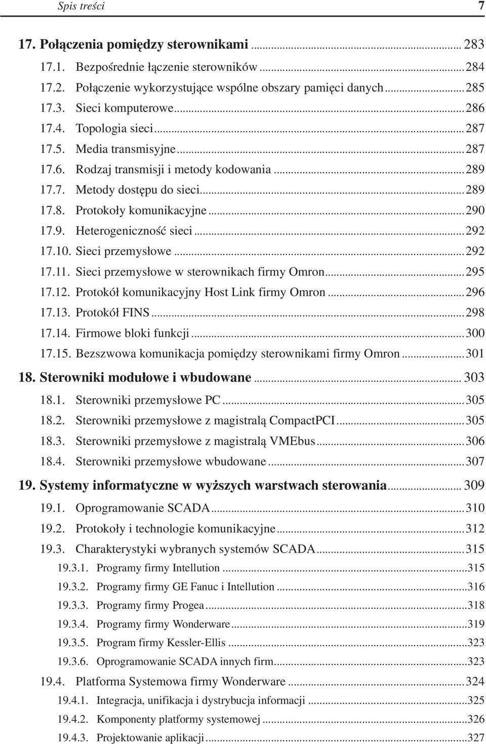 ..292 17.10. Sieci przemysłowe...292 17.11. Sieci przemysłowe w sterownikach firmy Omron...295 17.12. Protokół komunikacyjny Host Link firmy Omron...296 17.13. Protokół FINS...298 17.14.