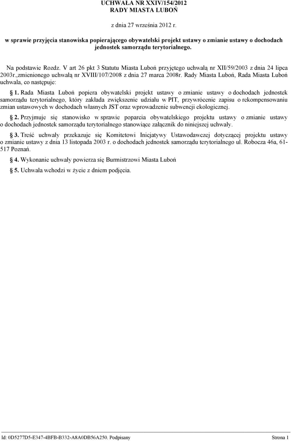 V art 26 pkt 3 Statutu Miasta Luboń przyjętego uchwałą nr XII/59/2003 z dnia 24 lipca 2003r.,zmienionego uchwałą nr XVIII/107/2008 z dnia 27 marca 2008r.