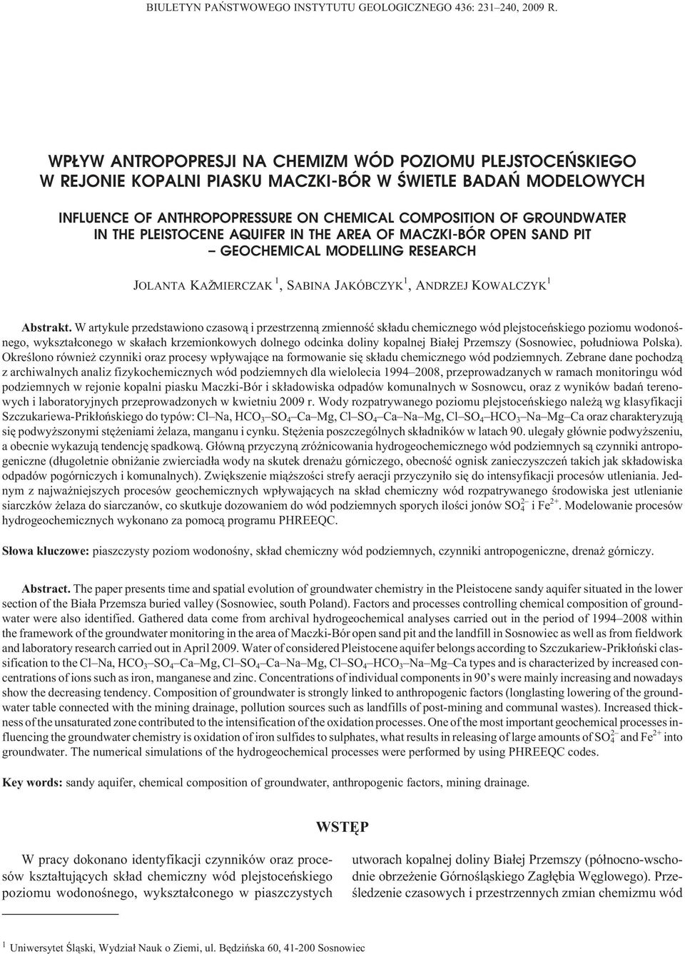 PLEISTOCENE AQUIFER IN THE AREA OF MACZKI-BÓR OPEN SAND PIT GEOCHEMICAL MODELLING RESEARCH JOLANTA KA MIERCZAK 1,SABINA JAKÓBCZYK 1,ANDRZEJ KOWALCZYK 1 Abstrakt.