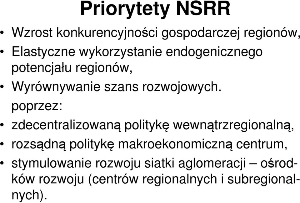 poprzez: zdecentralizowaną politykę wewnątrzregionalną, rozsądną politykę