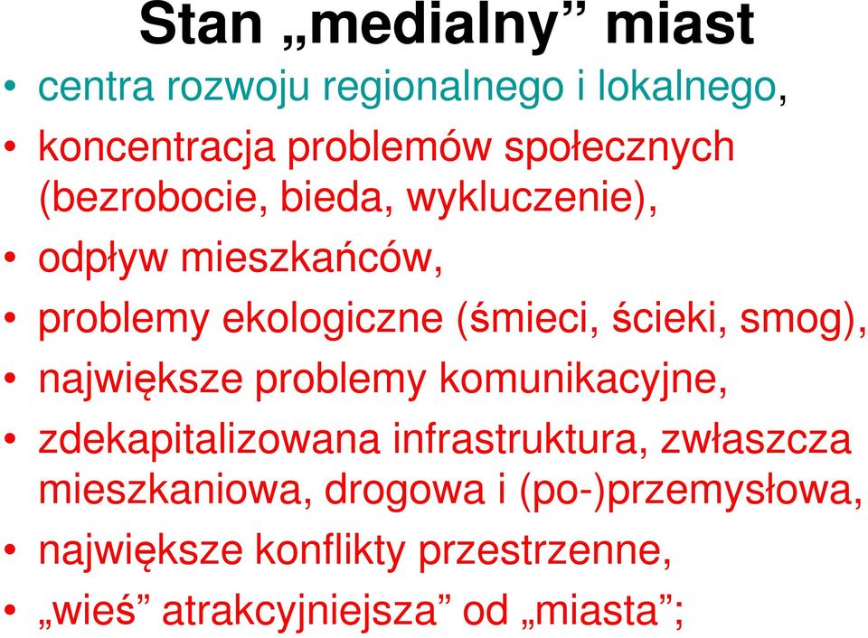 smog), największe problemy komunikacyjne, zdekapitalizowana infrastruktura, zwłaszcza