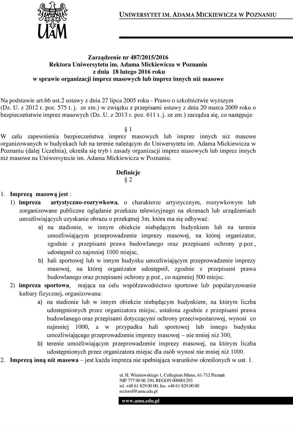 ) w związku z przepisami ustawy z dnia 20 marca 2009 roku o bezpieczeństwie imprez masowych (Dz. U. z 2013 r. poz. 611 t. j. ze zm.