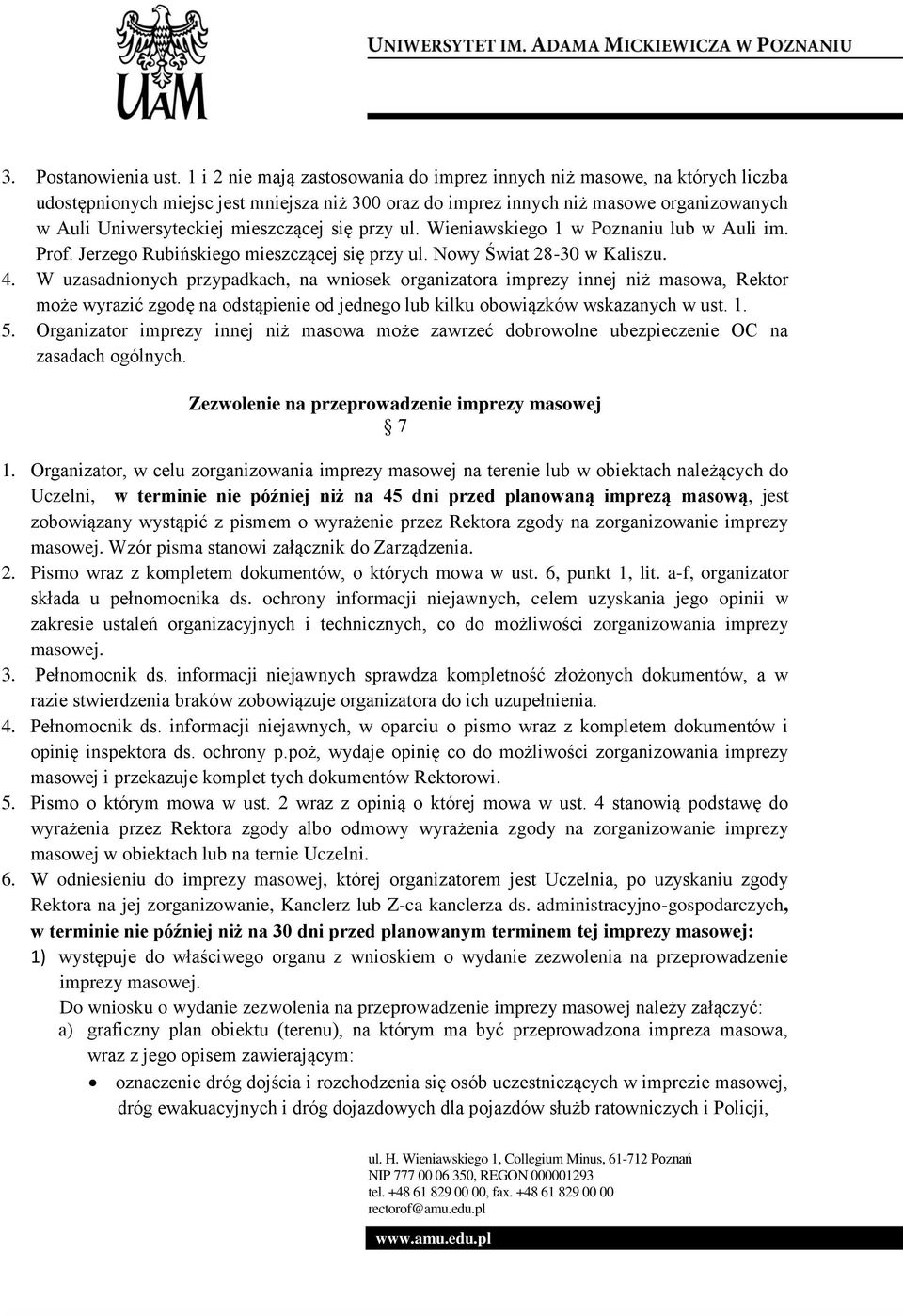 mieszczącej się przy ul. Wieniawskiego 1 w Poznaniu lub w Auli im. Prof. Jerzego Rubińskiego mieszczącej się przy ul. Nowy Świat 28-30 w Kaliszu. 4.