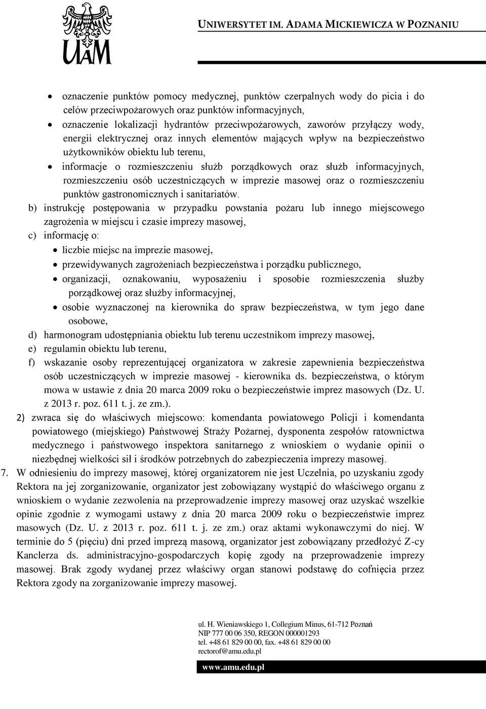 rozmieszczeniu osób uczestniczących w imprezie masowej oraz o rozmieszczeniu punktów gastronomicznych i sanitariatów.