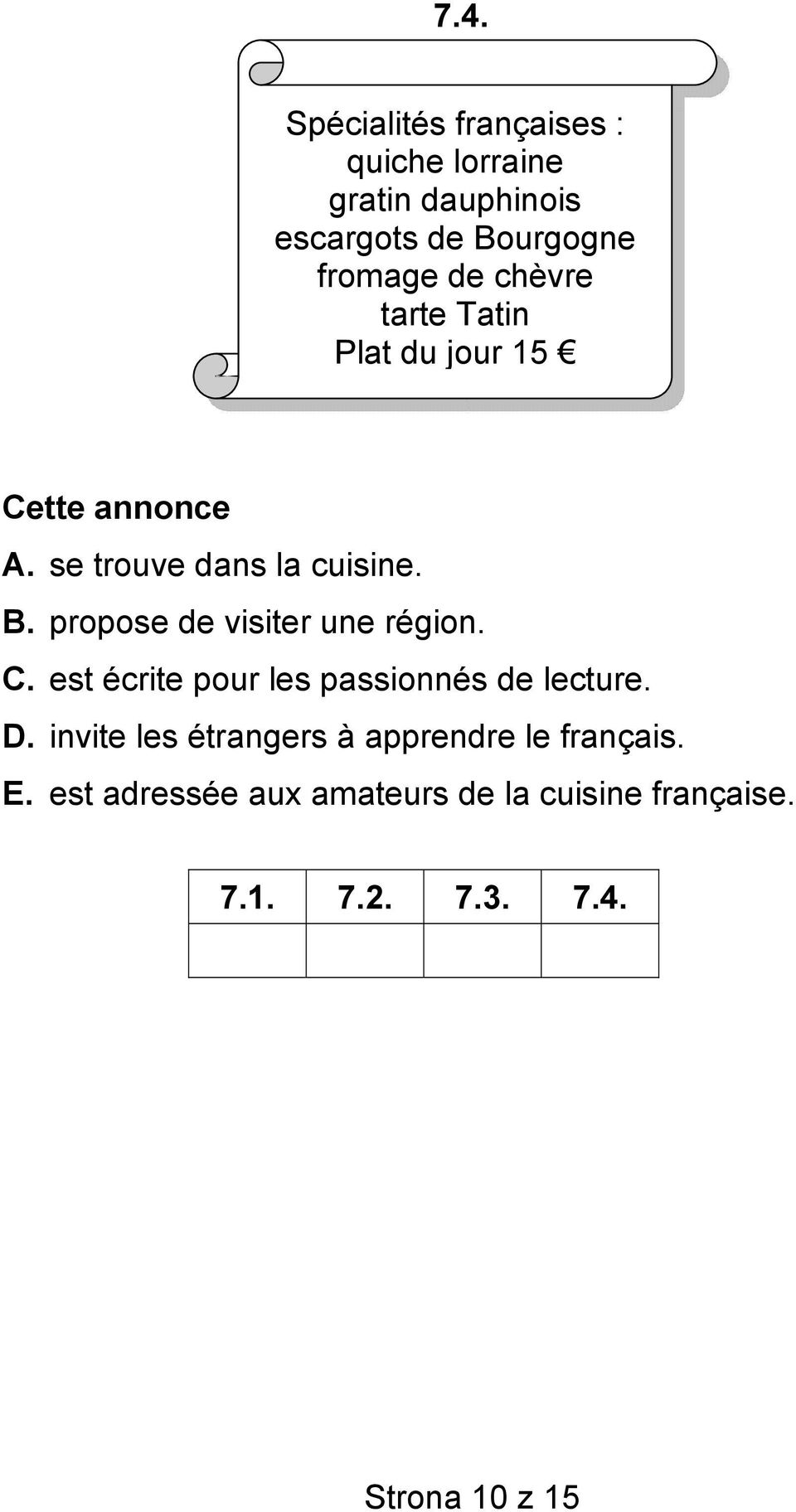 propose de visiter une région. C. est écrite pour les passionnés de lecture. D.