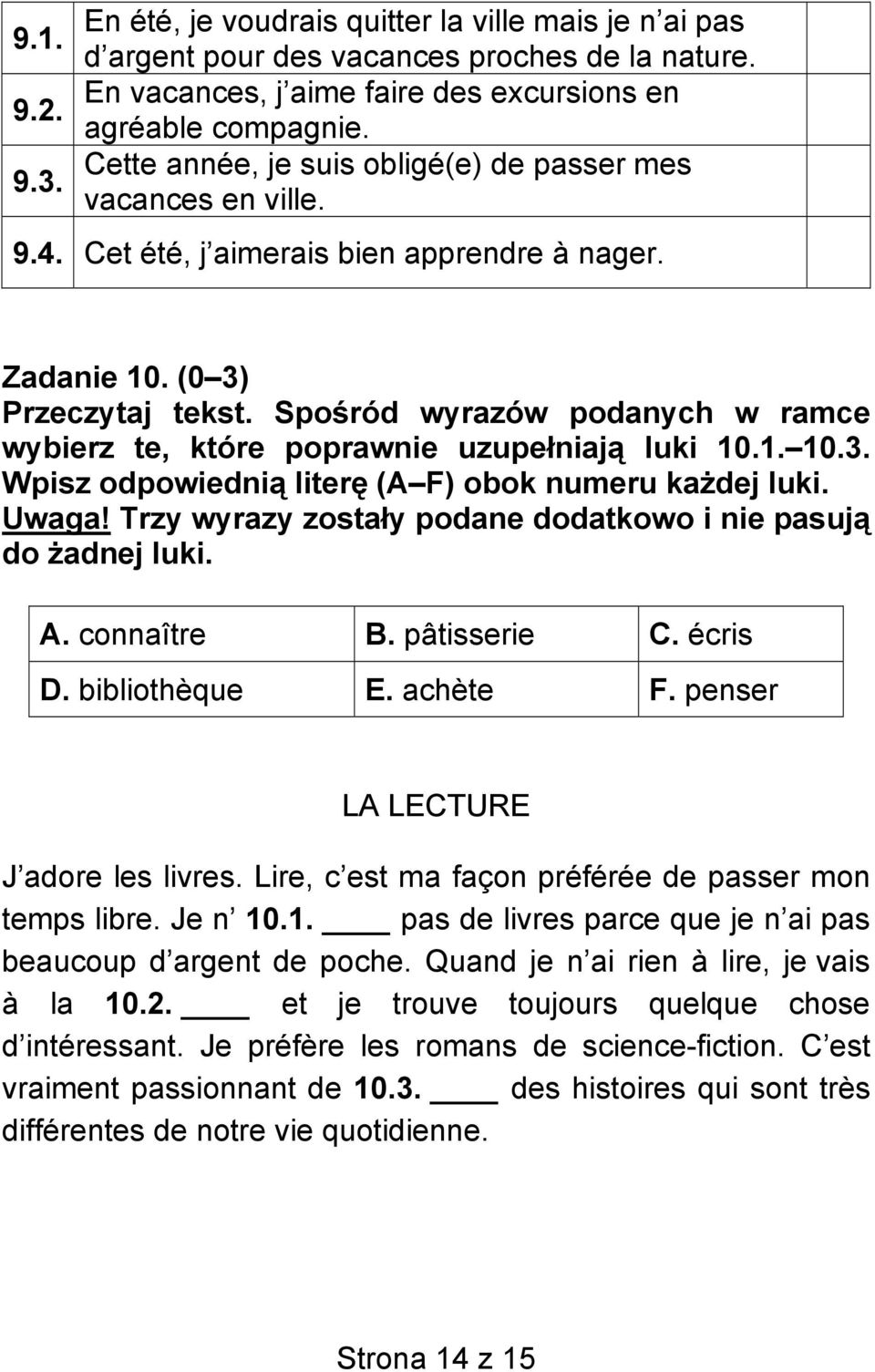 Spośród wyrazów podanych w ramce wybierz te, które poprawnie uzupełniają luki 10.1. 10.3. Wpisz odpowiednią literę (A F) obok numeru każdej luki. Uwaga!
