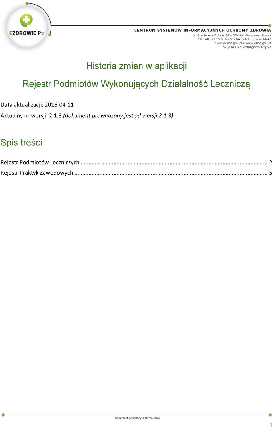 wersji: 2.1.8 (dokument prowadzony jest od wersji 2.1.3) Spis treści Rejestr Podmiotów Leczniczych.