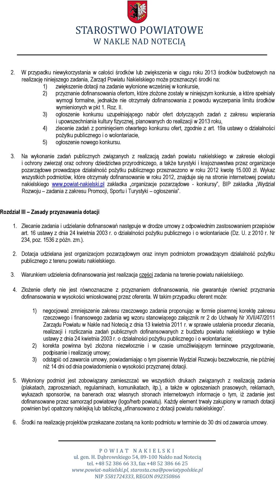otrzymały dofinansowania z powodu wyczerpania limitu środków wymienionych w pkt 1. Roz. II.