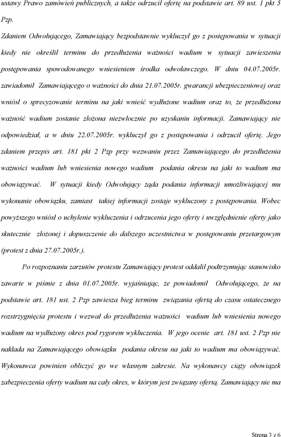 wniesieniem środka odwoławczego. W dniu 04.07.2005r.