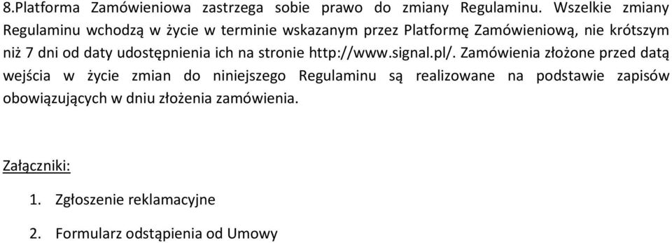 od daty udostępnienia ich na stronie http://www.signal.pl/.
