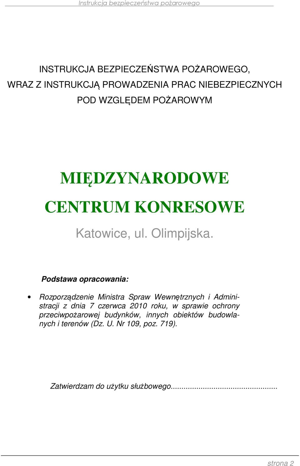 Podstawa opracowania: Rozporządzenie Ministra Spraw Wewnętrznych i Administracji z dnia 7 czerwca 2010 roku,