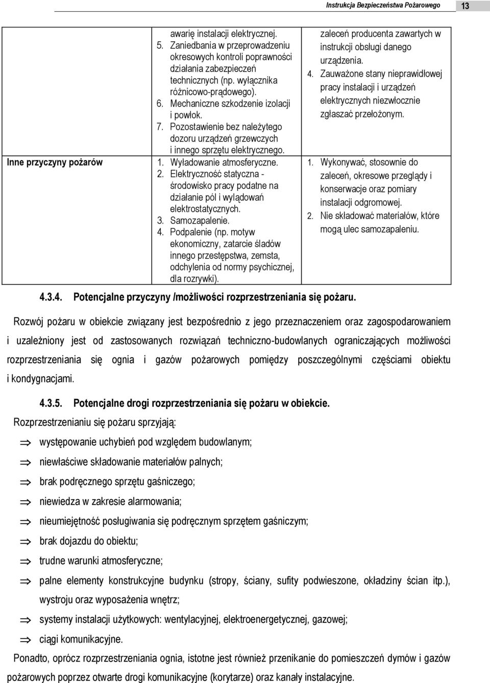 2. Elektryczność statyczna - środowisko pracy podatne na działanie pól i wylądowań elektrostatycznych. 3. Samozapalenie. 4. Podpalenie (np.