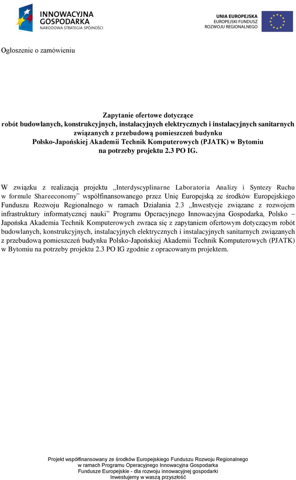 W związku z realizacją projektu Interdyscyplinarne Laboratoria Analizy i Syntezy Ruchu w formule Shareeconomy współfinansowanego przez Unię Europejską ze środków Europejskiego Funduszu Rozwoju