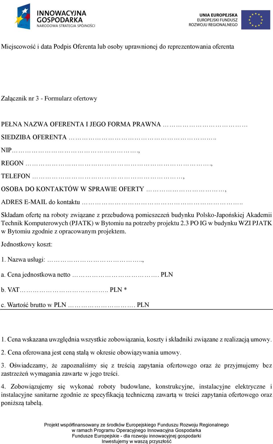 . Składam ofertę na roboty związane z przebudową pomieszczeń budynku Polsko-Japońskiej Akademii Technik Komputerowych (PJATK) w Bytomiu na potrzeby projektu 2.