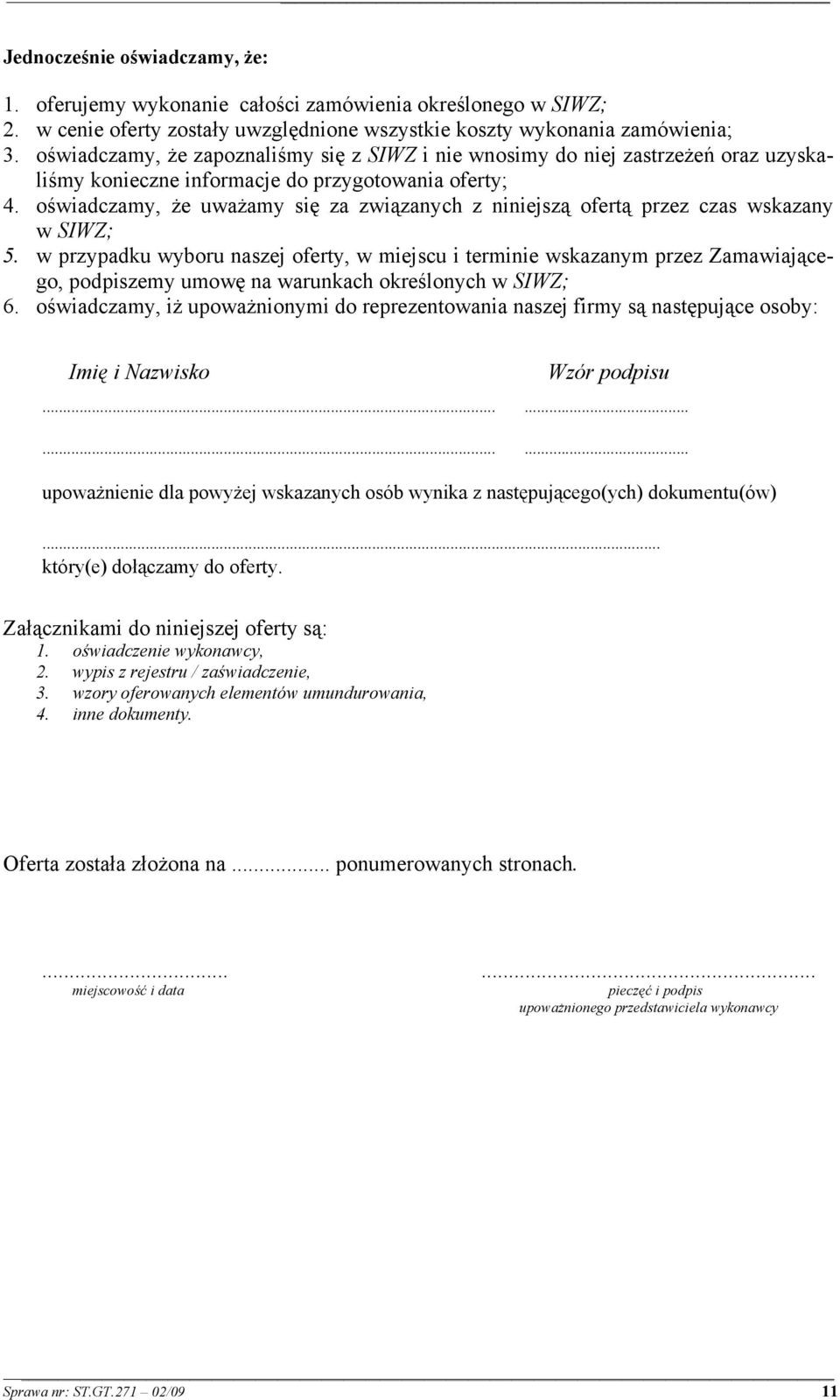 oświadczamy, że uważamy się za związanych z niniejszą ofertą przez czas wskazany w SIWZ; 5.