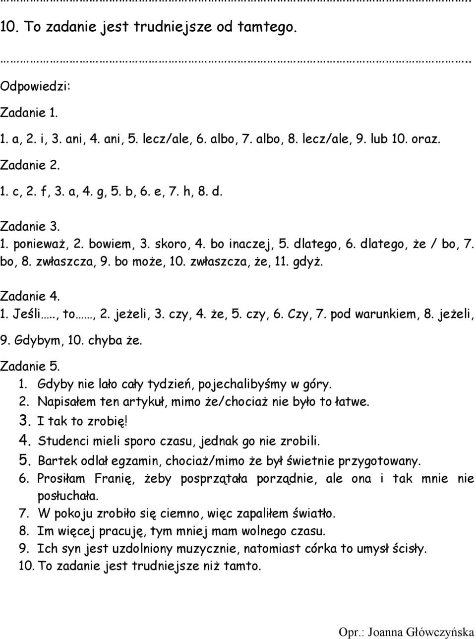 jeżeli, 3. czy, 4. że, 5. czy, 6. Czy, 7. pod warunkiem, 8. jeżeli, 9. Gdybym, 10. chyba że. Zadanie 5. 1. Gdyby nie lało cały tydzień, pojechalibyśmy w góry. 2.