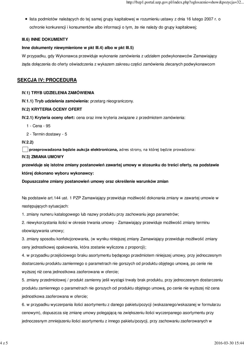 5) W przypadku, gdy Wykonawca przewiduje wykonanie zamówienia z udziałem podwykonawców Zamawiający żąda dołączenia do oferty oświadczenia z wykazem zakresu części zamówienia zlecanych podwykonawcom