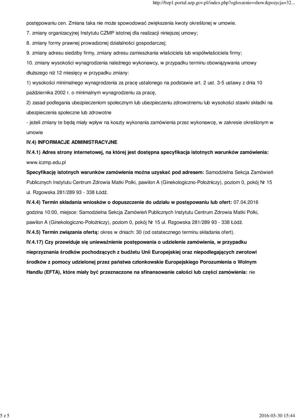 zmiany wysokości wynagrodzenia należnego wykonawcy, w przypadku terminu obowiązywania umowy dłuższego niż 12 miesięcy w przypadku zmiany: 1) wysokości minimalnego wynagrodzenia za pracę ustalonego na