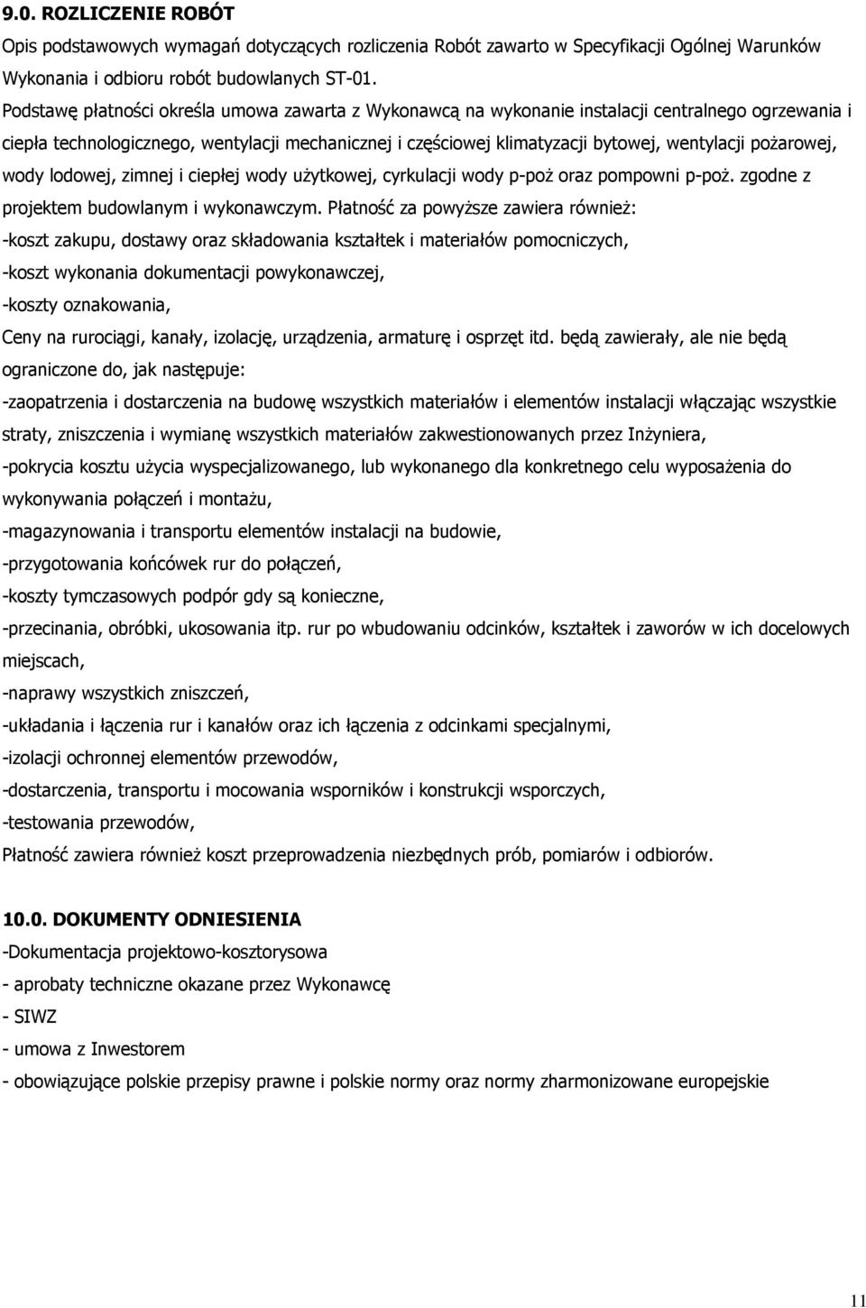 poŝarowej, wody lodowej, zimnej i ciepłej wody uŝytkowej, cyrkulacji wody p-poŝ oraz pompowni p-poŝ. zgodne z projektem budowlanym i wykonawczym.