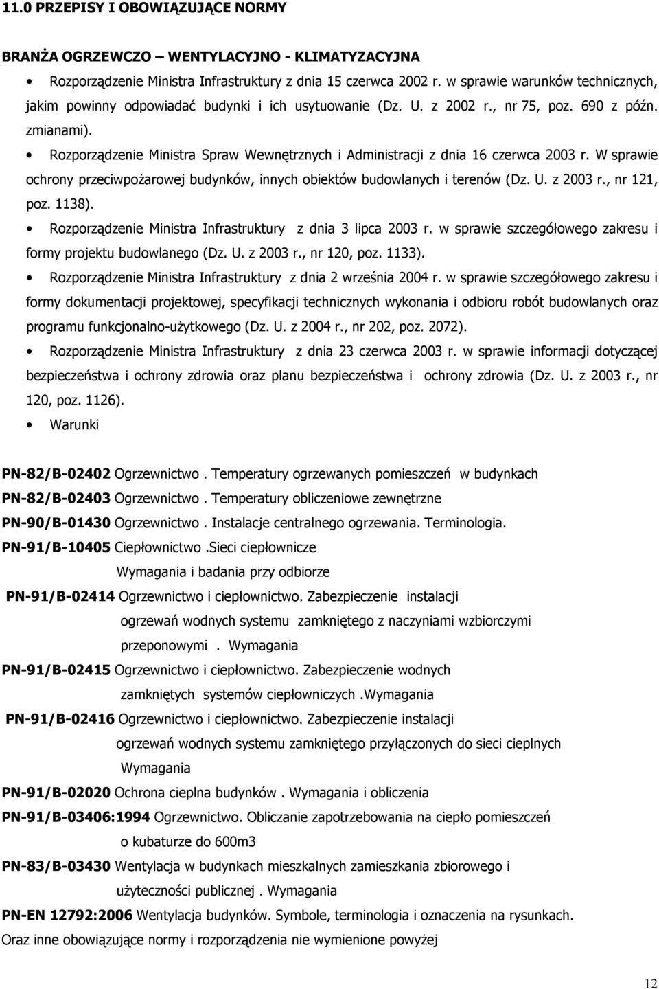 Rozporządzenie Ministra Spraw Wewnętrznych i Administracji z dnia 16 czerwca 2003 r. W sprawie ochrony przeciwpoŝarowej budynków, innych obiektów budowlanych i terenów (Dz. U. z 2003 r., nr 121, poz.