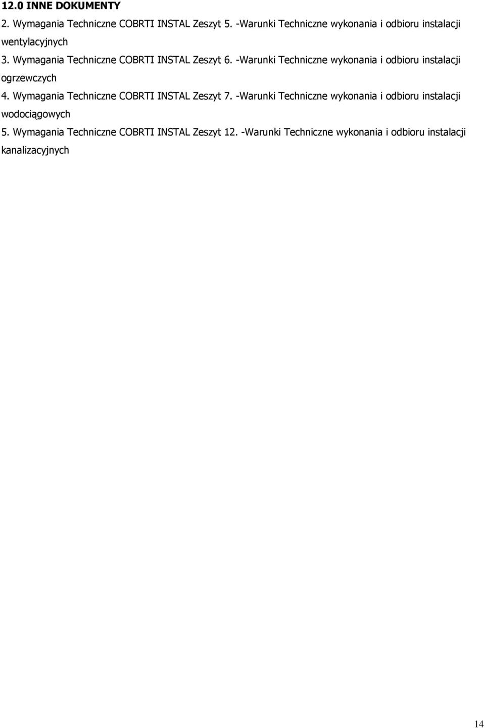 -Warunki Techniczne wykonania i odbioru instalacji ogrzewczych 4. Wymagania Techniczne COBRTI INSTAL Zeszyt 7.