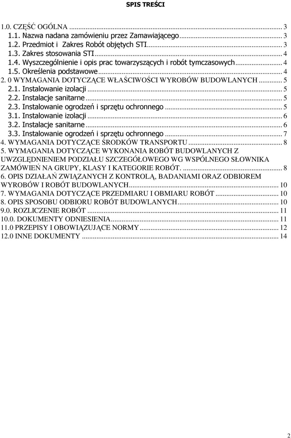 .. 5 2.2. Instalacje sanitarne... 5 2.3. Instalowanie ogrodzeń i sprzętu ochronnego... 5 3.1. Instalowanie izolacji... 6 3.2. Instalacje sanitarne... 6 3.3. Instalowanie ogrodzeń i sprzętu ochronnego... 7 4.