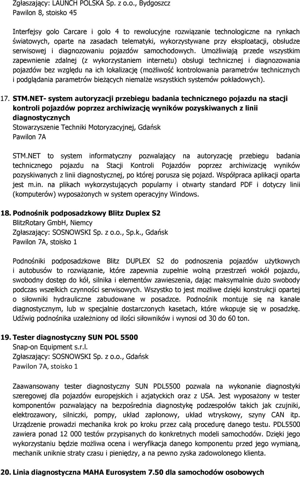 obsłudze serwisowej i diagnozowaniu pojazdów samochodowych.