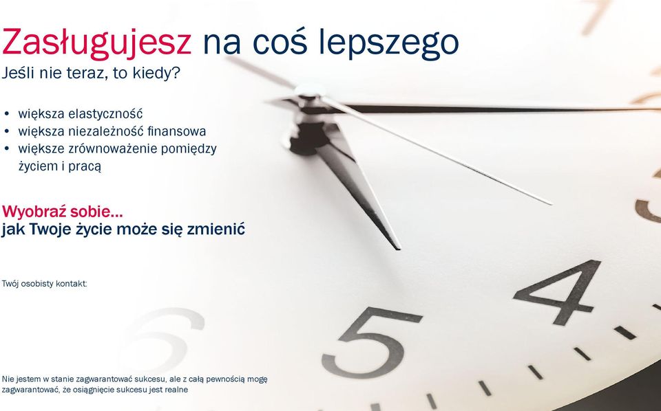życiem i pracą Wyobraź sobie jak Twoje życie może się zmienić Twój osobisty kontakt: