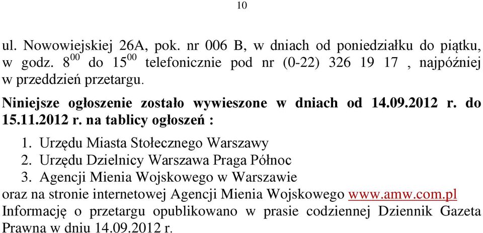 Niniejsze ogłoszenie zostało wywieszone w dniach od 14.09.2012 r. do 15.11.2012 r. na tablicy ogłoszeń : 1.
