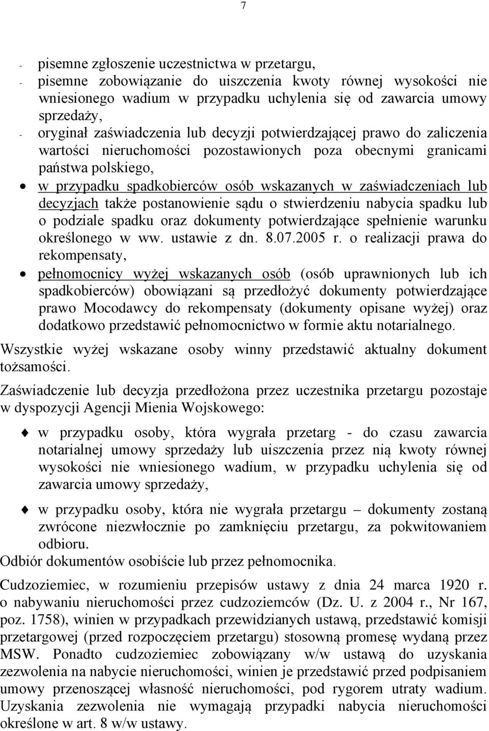 zaświadczeniach lub decyzjach także postanowienie sądu o stwierdzeniu nabycia spadku lub o podziale spadku oraz dokumenty potwierdzające spełnienie warunku określonego w ww. ustawie z dn. 8.07.2005 r.