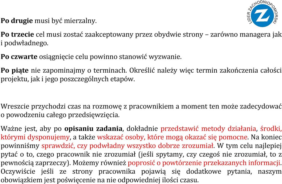 Wreszcie przychodzi czas na rozmowę z pracownikiem a moment ten może zadecydować o powodzeniu całego przedsięwzięcia.