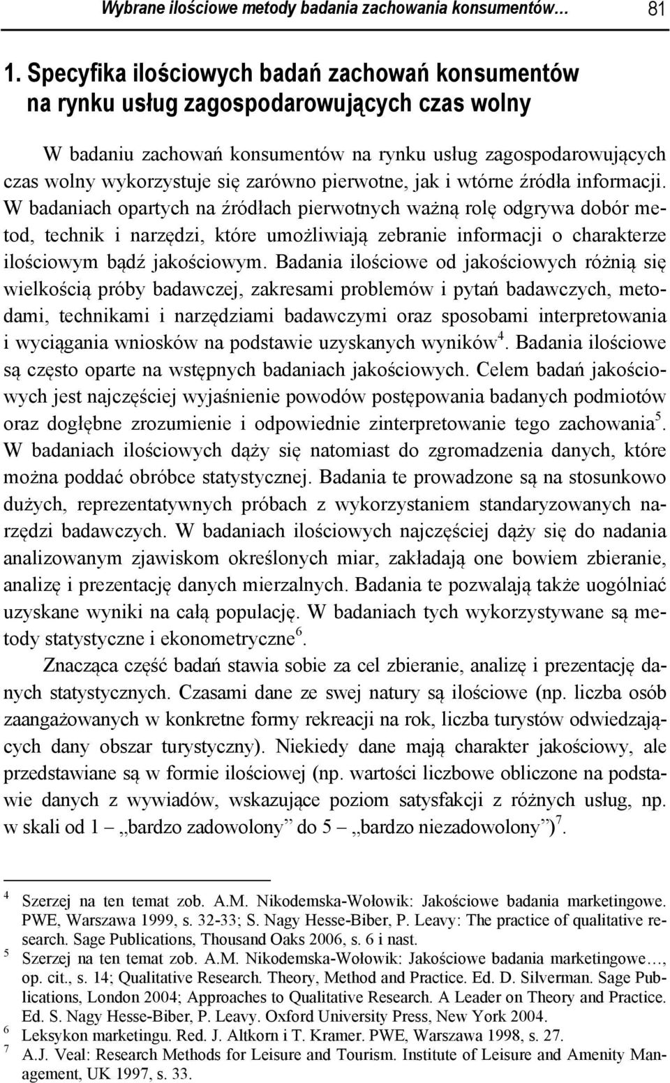 pierwotne, jak i wtórne źródła informacji.