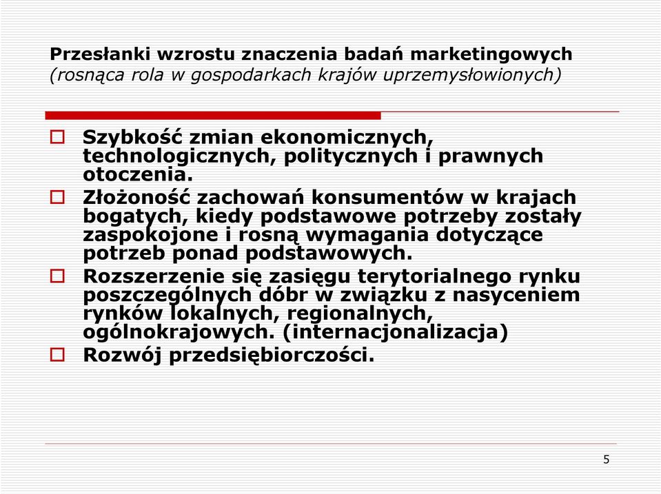 ZłoŜoność zachowań konsumentów w krajach bogatych, kiedy podstawowe potrzeby zostały zaspokojone i rosną wymagania dotyczące potrzeb