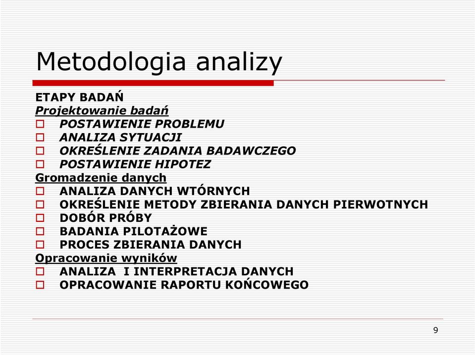 WTÓRNYCH OKREŚLENIE METODY ZBIERANIA DANYCH PIERWOTNYCH DOBÓR PRÓBY BADANIA PILOTAśOWE