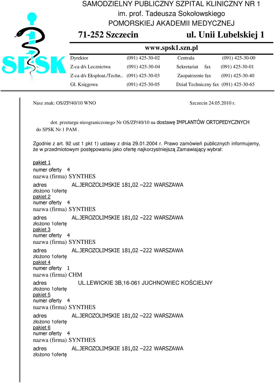 Księgowa (091) 425-30-05 Dział Techniczny fax (091) 425-30-65 Nasz znak: OS/ZP/40/10 WNO Szczecin 24.05.2010 r. dot.