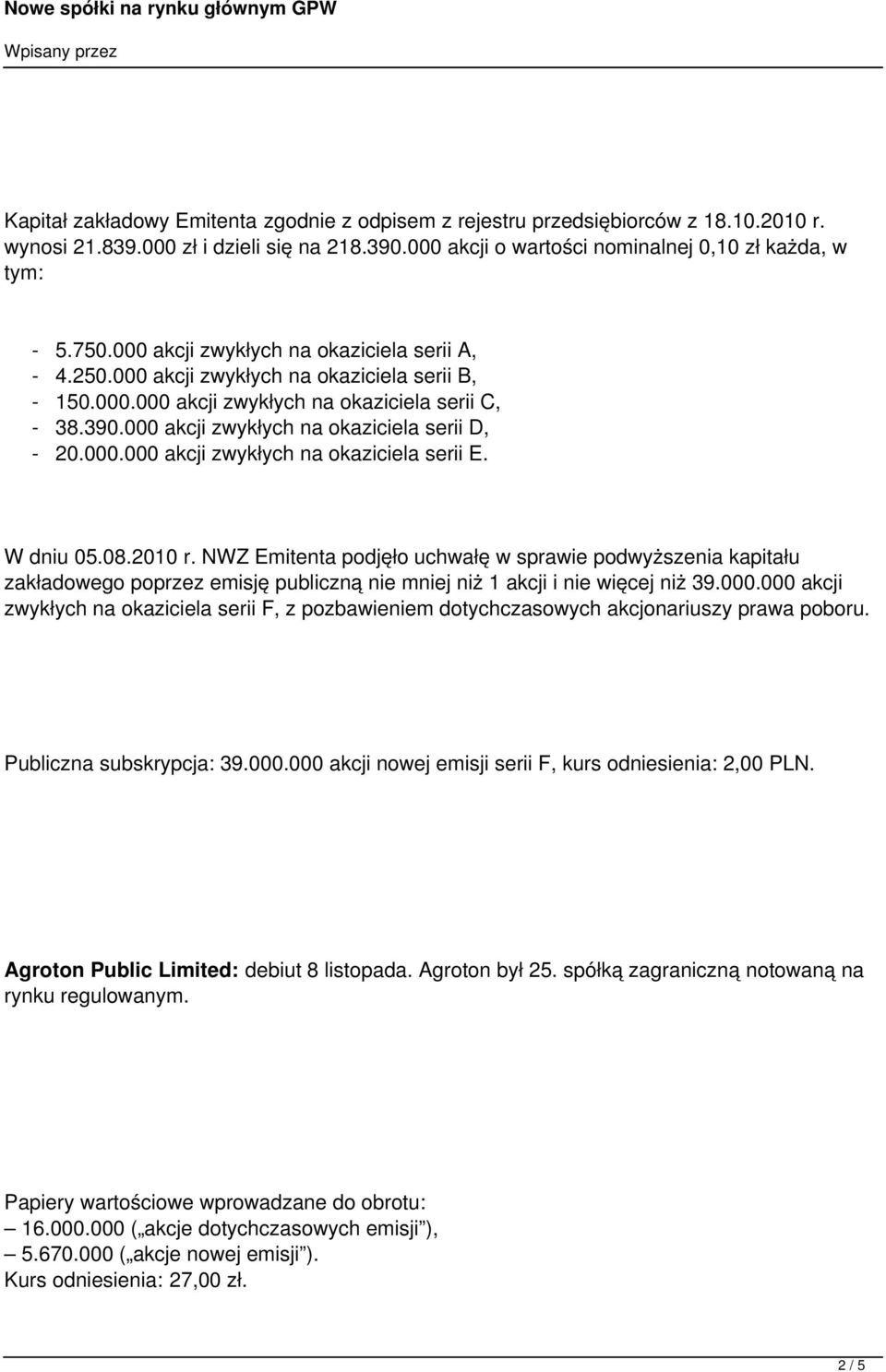 000.000 akcji zwykłych na okaziciela serii E. W dniu 05.08.2010 r.