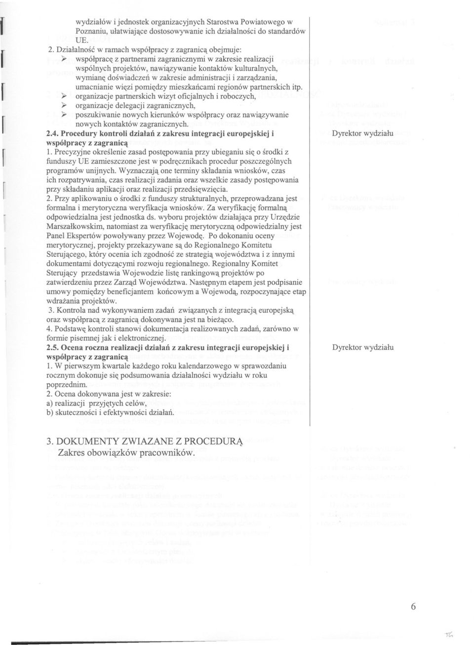 zakresie administracji i zarzadzania, umacnianie wiezi pomiedzy mieszkancami regionów partnerskich itp.